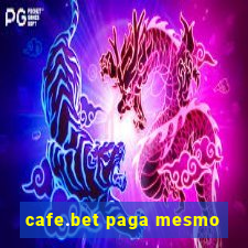 cafe.bet paga mesmo